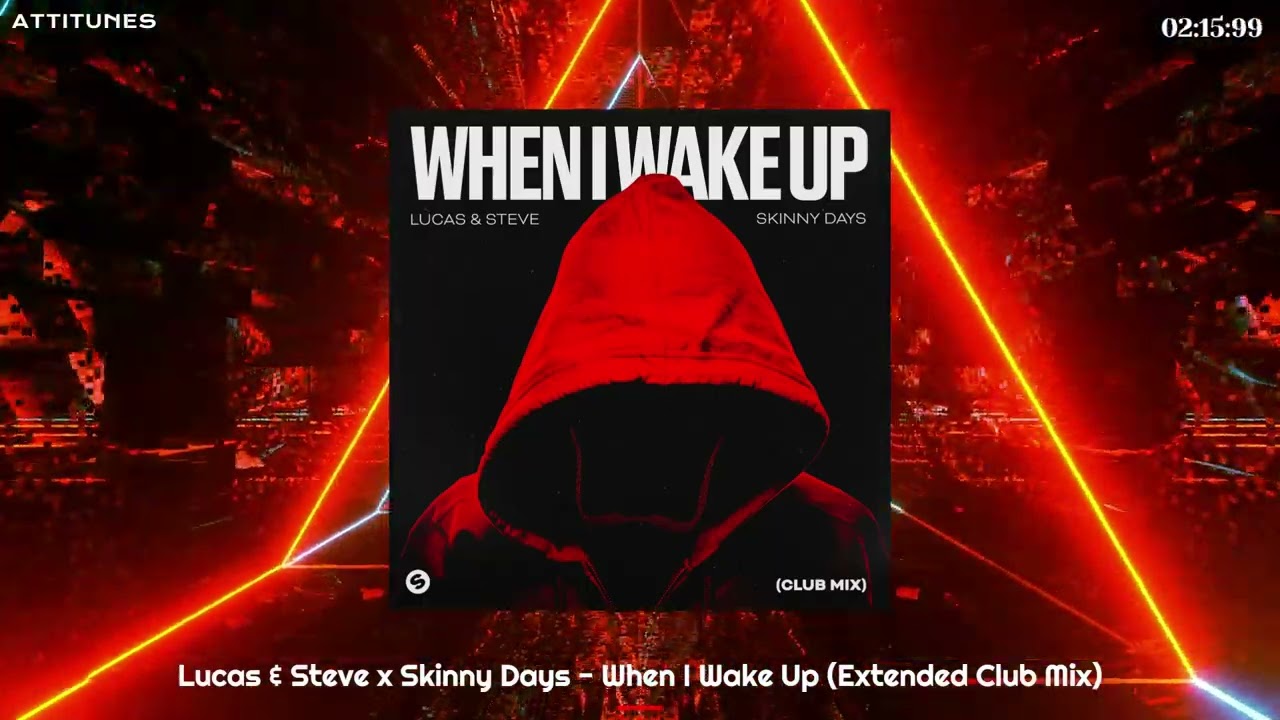 Lucas & Steve x Skinny Days - When I Wake Up (Extended Club Mix)