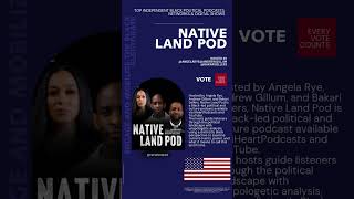 Top Independent Black Political Podcasts, Networks &amp; Digital Shows: Native Land Pod