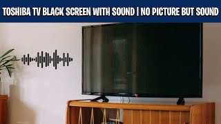 Toshiba-Fernseher: Schwarzer Bildschirm mit Ton | Kein Bild, aber Ton screenshot 5