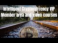 Intelligent Cryptocurrency VIPMember area and video courses- “Smarter Crypto. Stronger Future.”
