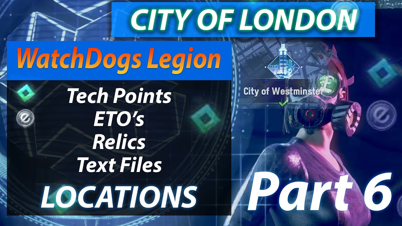 Watch Dogs Legion All Tech Points, ETO, Relics and Text Files Locations - City of London - Part 2