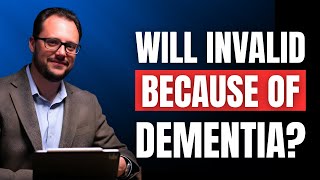 Does Dementia Invalidate a Will | Georgia Probate Court Explained by Probate Attorney Erik Broel