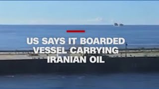 US forces board vessel carrying Iranian oil in the Indian Ocean