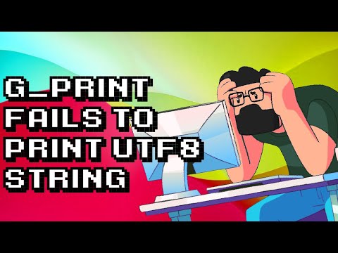 Troubleshooting g_print() Failure: Printing UTF8 Strings Fix