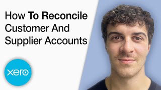 How to Reconcile Customer and Supplier Accounts in Xero [2025 Full Guide]