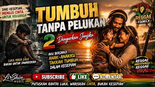 Tumbuh Tanpa Pelukan 2 (Dengarkan Janjiku) | Lagu Reggae Motivasi | reggae viral 2026 #reggae 