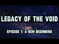 Legacy Of The Void (Episode 1 A New Beginning)