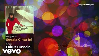 Fairuz Hussein - Segala Cinta Ini