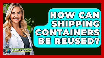 How Can Shipping Containers Be Reused? - Earth Science Answers