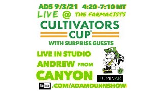 @theFarmacist420 Cultivators Cup East Coast -Andrew from CANYON CULTIVATE | Adam Dunn Show 09-03-21
