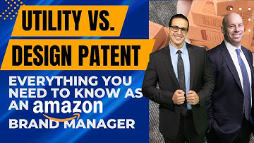 Utility Patent vs. Design Patent: Everything You NEED To Know as an Amazon Brand Manager