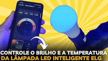 Como Ativar e Usar o CICLO CIRCADIANO Que Controla o BRILHO E TEMPERATURA da Lâmpada INTELIGENTE ELG