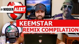 Keemstar Says N*gger - REMIX COMPILATION