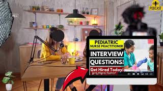 Pediatric Nurse Practitioner Interview Questions and Answers | How To Ace Pediatric Nurse Interview