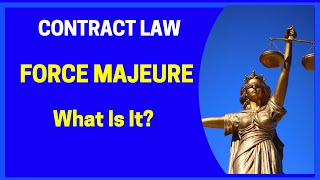 CONTRACT LAW - What Is FORCE MAJEURE?