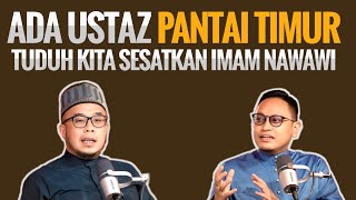 ADA USTAZ DARI PANTAI TIMUR | TUDUH PERKAMPUNGAN SUNNAH SESATKAN IMAM NAWAWI