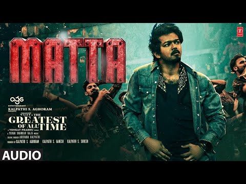 Full Video: MATTA | The Greatest Of All Time | Thalapathy Vijay | Venkat Prabhu | Yuvan Shankar Raja