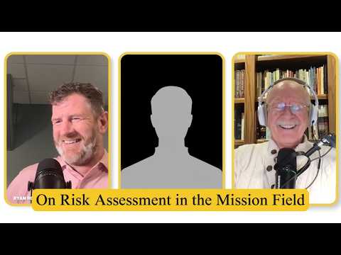 On Risk Assessment in the Mission Field (Missions Talk Episode 69) with @Reaching & Teaching