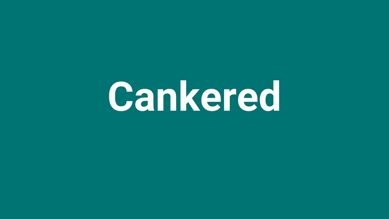 'Cankered' Meaning and Pronunciation