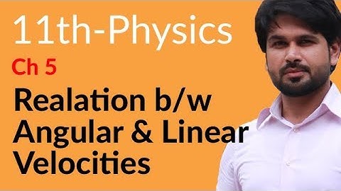 11th Class Physics, Ch 5 - Relation Between Angular & Linear Velocities - FSc Physics Part 1