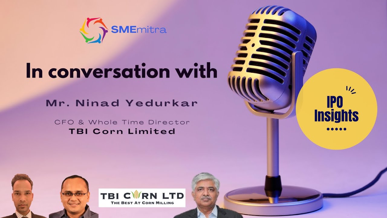 IPO Talk with TBI Corn Ltd: Interview with the CFO Mr. Ninad Yedurkar | SMEmitra
