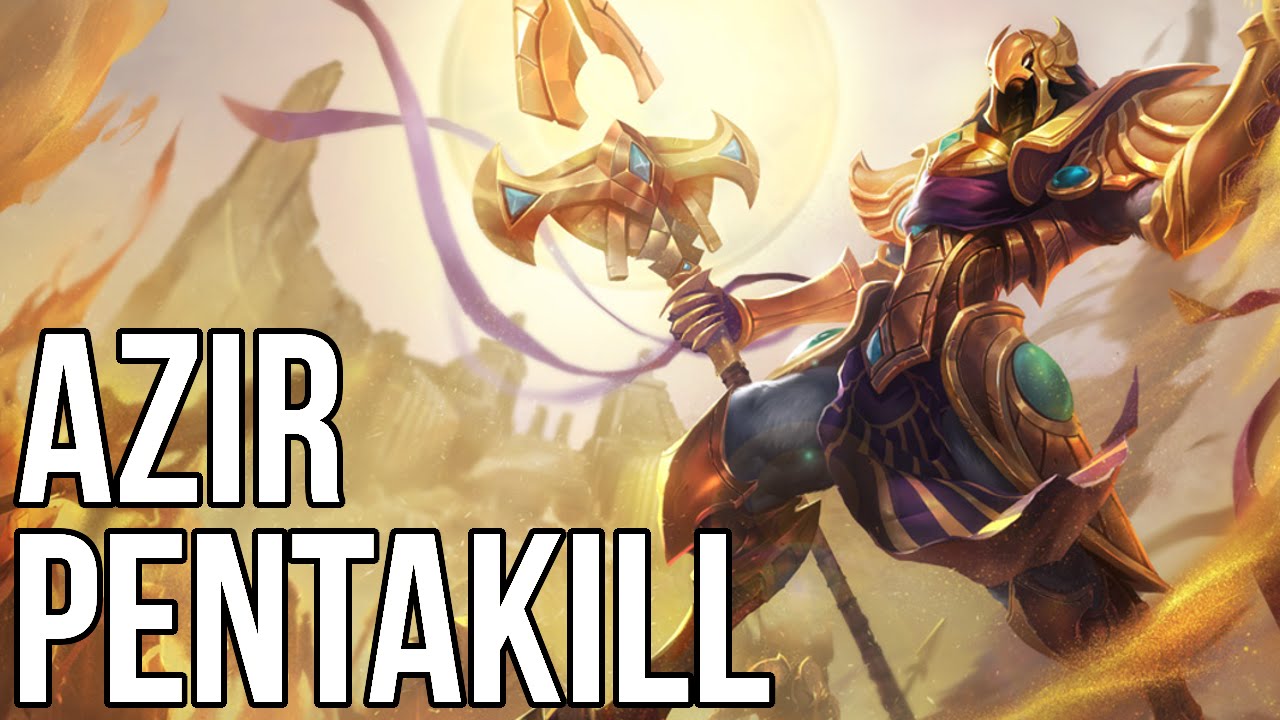 Azir Pentakill - League of Legends