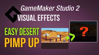 Pimp up your desert level  [GameMaker Studio 2 | Vfx]