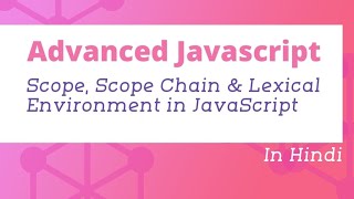 Scope, Scope Chain & Lexical Environment in JavaScript | Advanced JavaScript in Hindi #08