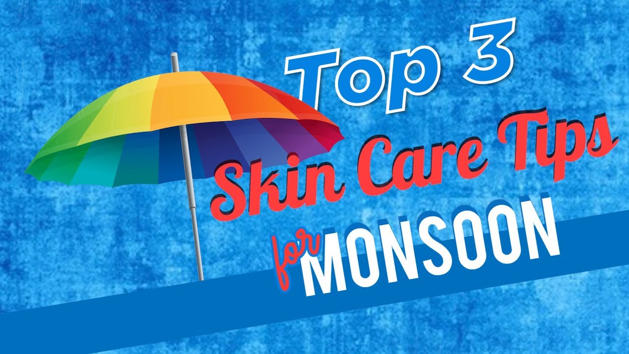 Essential Monsoon Skin Care Tips for Every Woman YouTube