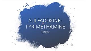 SULFADOXINE -PYRIMETHAMINE [FANSIDAR]