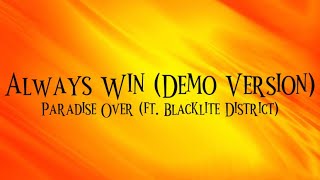 Paradise Over ft. Blacklite District - “Always Win (Demo Version)” (Lyric Video)