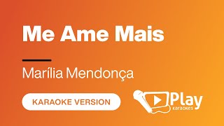 Marília Mendonça - Me Ame Mais - Karaoke 🎤 PlayKaraoke Instrumental