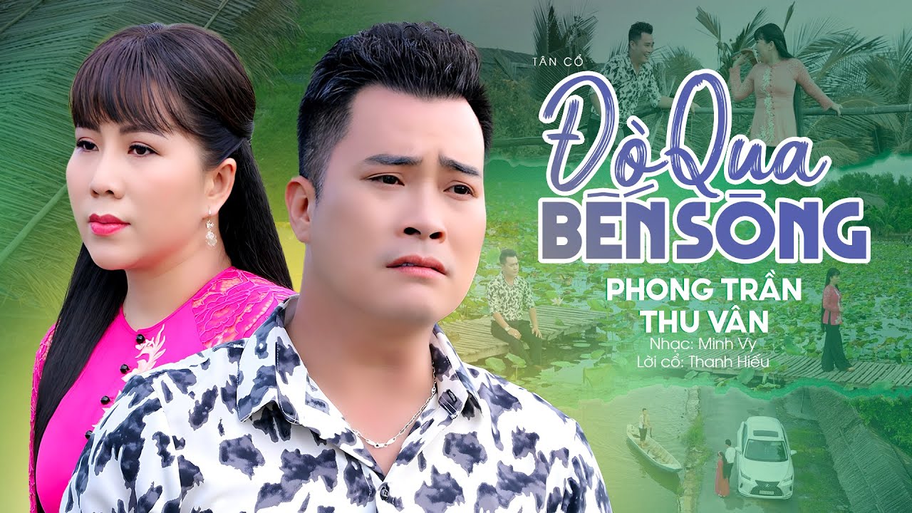 Đau Nhói Con Tim Khi Nghe Tân Cổ Mới Nhất 2023 Đò Qua Bến Sông - Phong Trần x NSUT Thu Vân