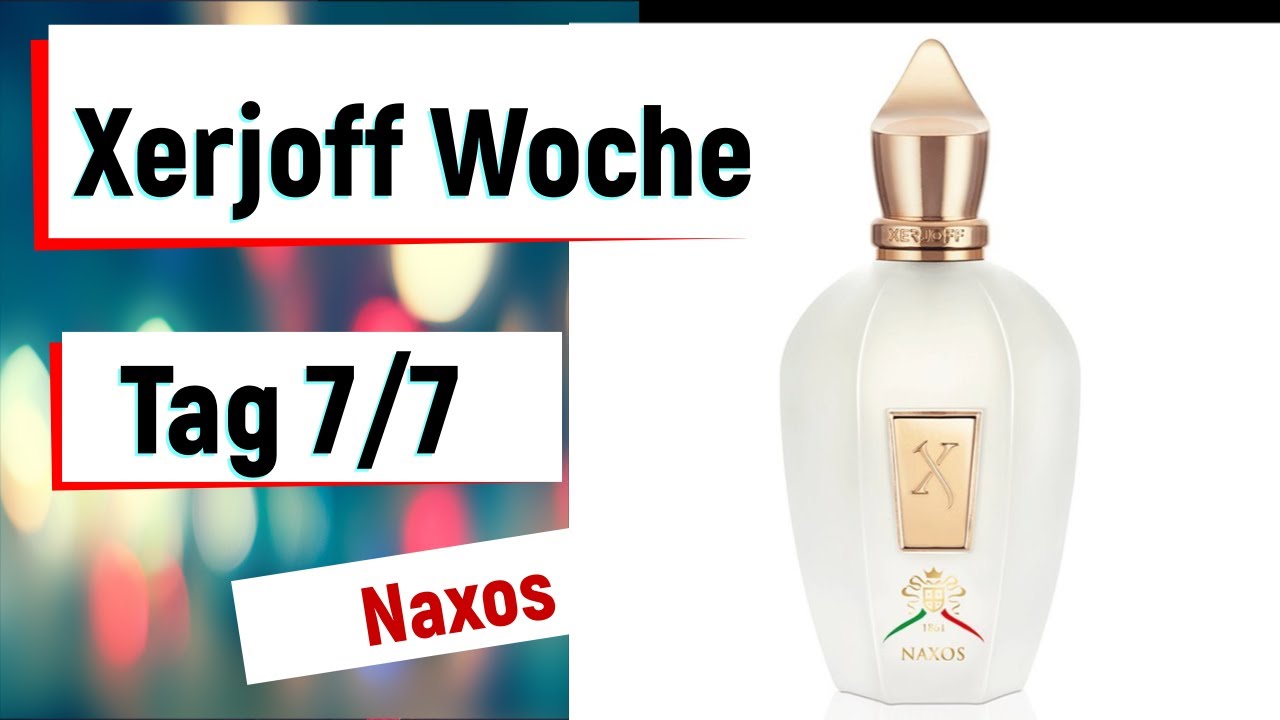XERJOFF- WOCHE! (7/7) NAXOS "7 Tage 7 verschiedene Xerjoffs" (Review Parfüm  deutsch) - YouTube
