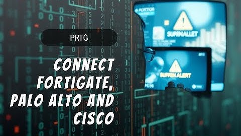 How to Connect Syslog and SNMP from FortiGate, Palo Alto & Cisco Firewalls to PRTG