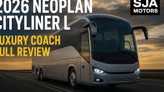 2026 Neoplan Cityliner L Luxury Coach | Full Review & Features | SJA Motors