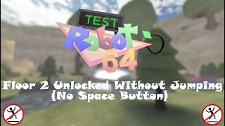 Test Robot 64 Second Floor Unlock Without Jumping (No Space Button)
