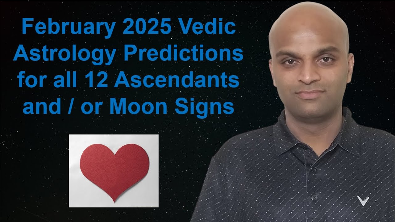 February 2025 Vedic Astrology Predictions for all 12 Ascendants and / or Moon Signs