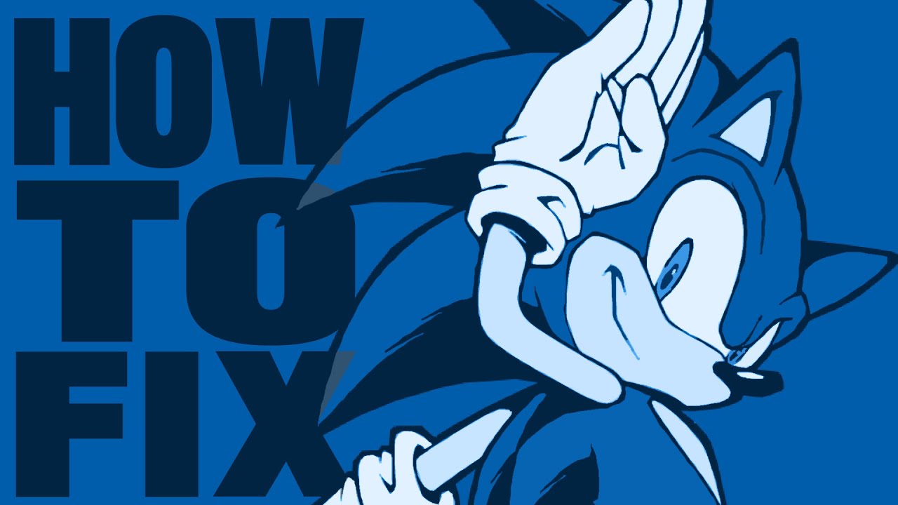 [OUTDATED] How To Fix: Sonic The Hedgehog - [OUTDATED] How To Fix: Sonic The Hedgehog
