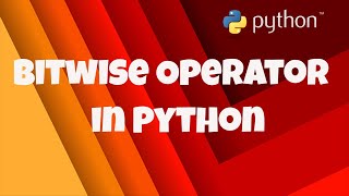#5 Bitwise Operator in Python | Compliment | AND | OR | XOR | Left Shift | Right Shift