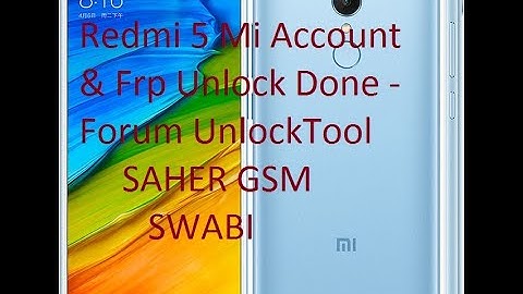 Redmi 5 Mi Account & Frp Unlock Done - Forum UnlockTool