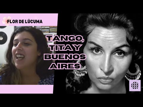 Tango, Buenos Aires y Tita Merello | Flor de Lúcuma #10