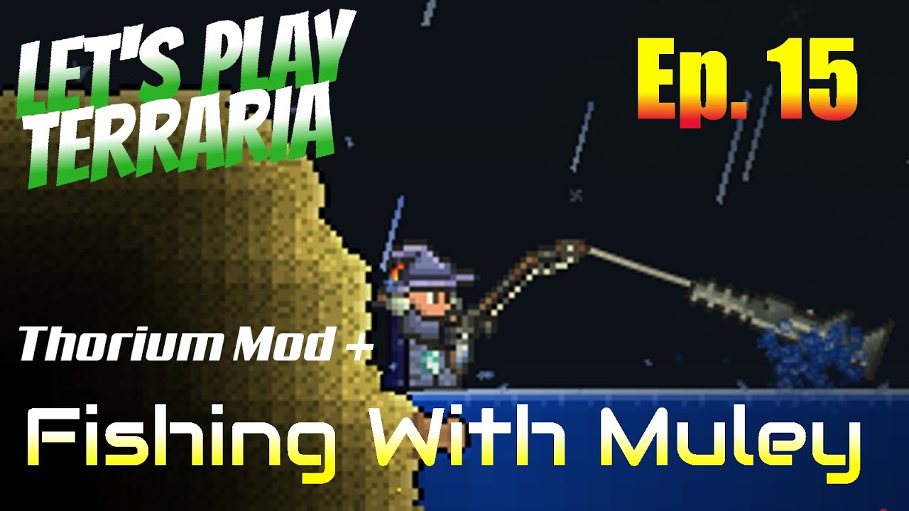 Let's Play Terraria Thorium Mod + Episode 15 Fishing With Muley