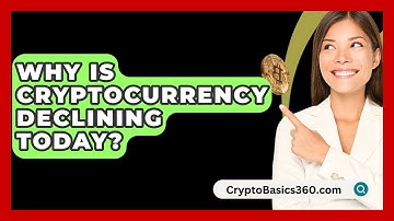 Why Is Cryptocurrency Declining Today? - CryptoBasics360.com