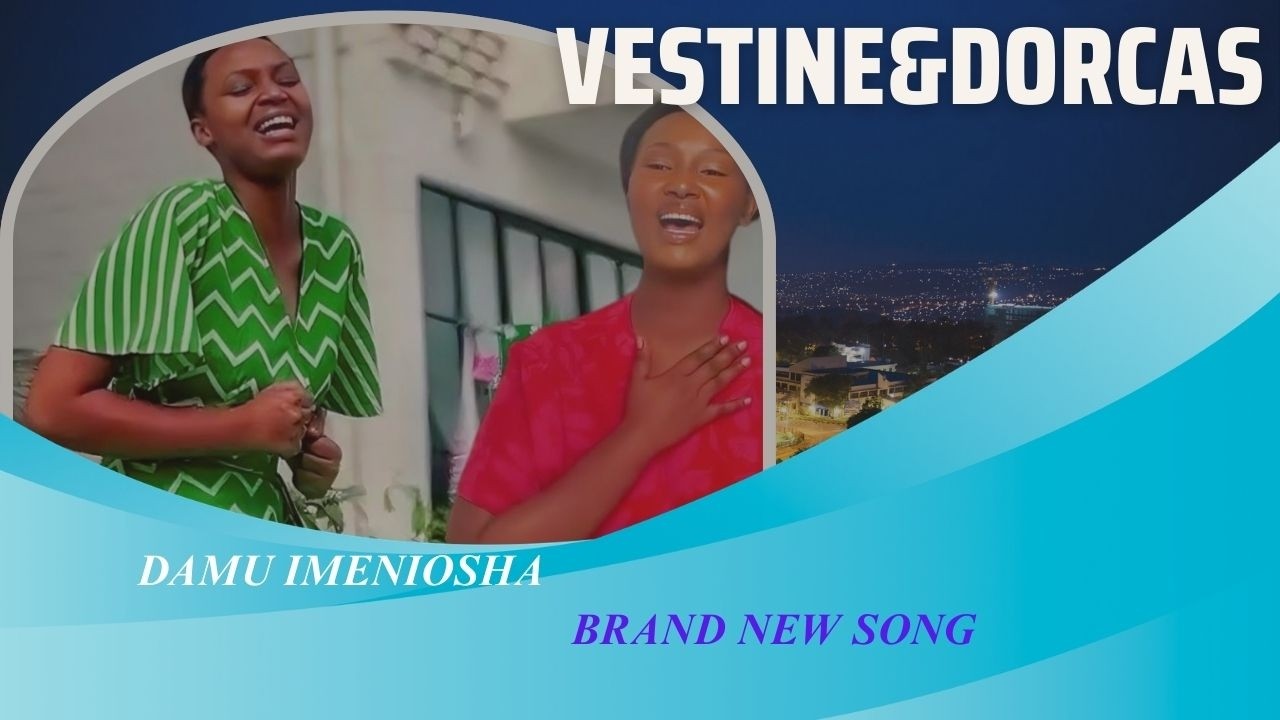VESTINE&DORCAS-DAMU IMENIOSHA(slowly afro gospel song)