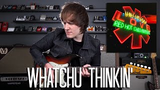 Watchu Thinkin&#39; - Red Hot Chili Peppers Cover