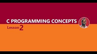C Programming Concepts (Lesson 2) - Data, Data Types, Variables & Constants