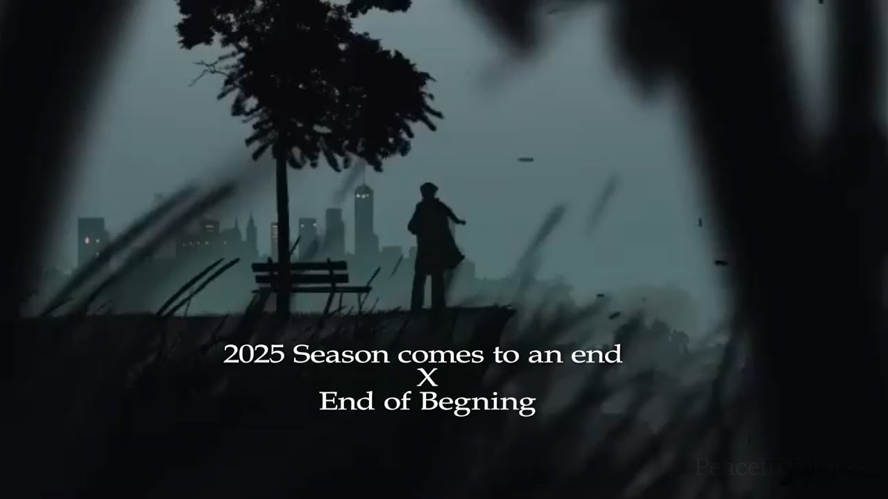 and with that the 2025 season comes to an end x end of begning  [recap remix]