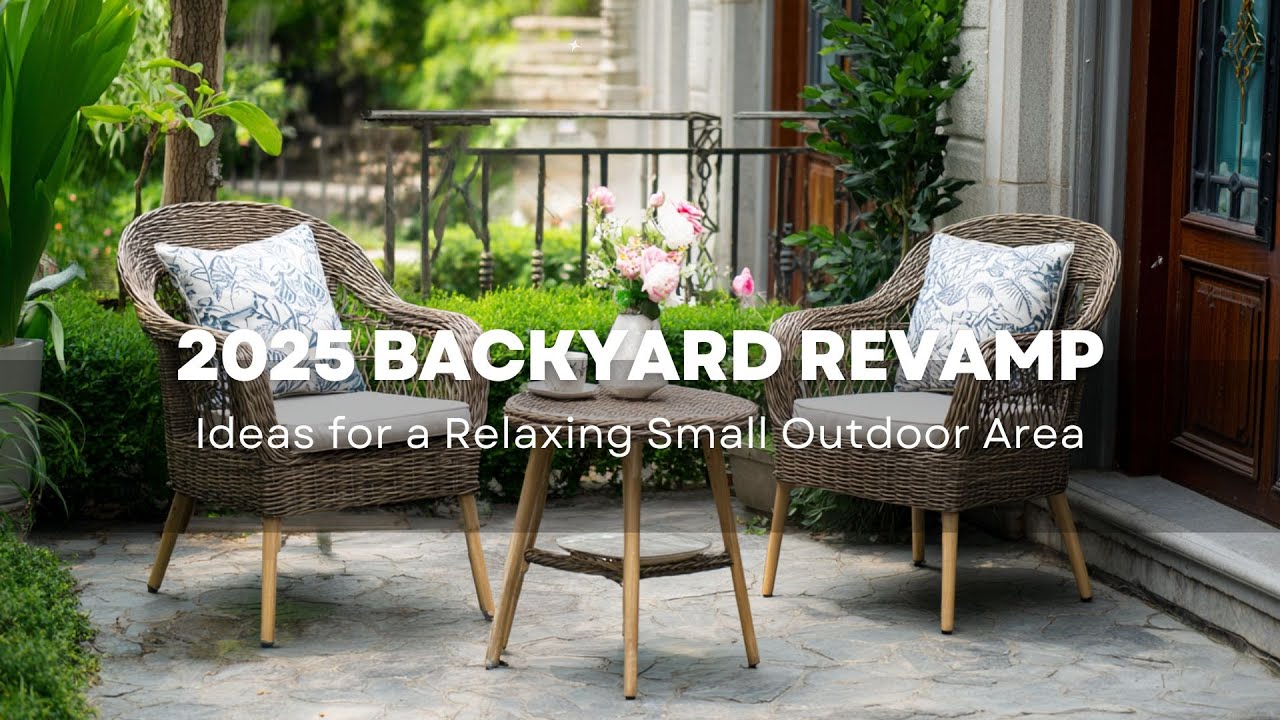 2025 Backyard Revamp: Ideas for a Relaxing Small Outdoor Area