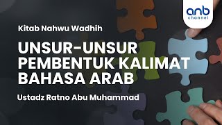 Unsur-unsur Pembentuk Kalimat Bahasa Arab | Ustadz Ratno Abu Muhammad Lc,.